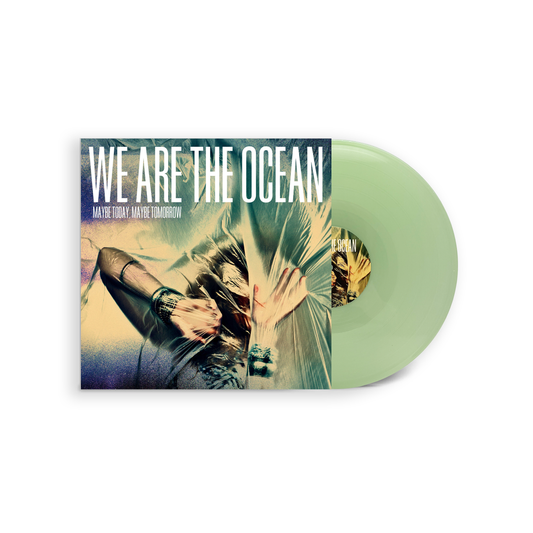 We Are The Ocean 'Maybe Today, Maybe Tomorrow'